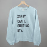 Sorry Can't Quilting Bye