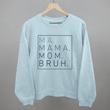 Ma Mama Mom Bruh