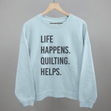 Life Happens Quilting Helps