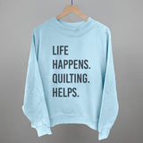 Life Happens Quilting Helps