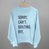 Sorry Can't Quilting Bye