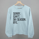 Sorry Can't Ski Season Bye