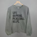 Life Happens Pickleball Helps