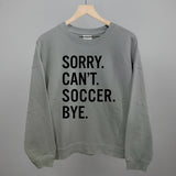 Sorry Can't Soccer Bye