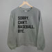 Sorry Can't Baseball Bye