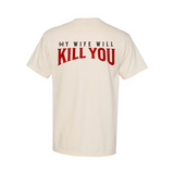 My Wife Will Kill You T-Shirt