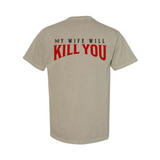 My Wife Will Kill You T-Shirt