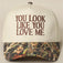 You Look Like You Love Me Embroidered Camo Trucker Hat